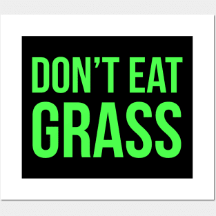 Don't Eat Grass Posters and Art